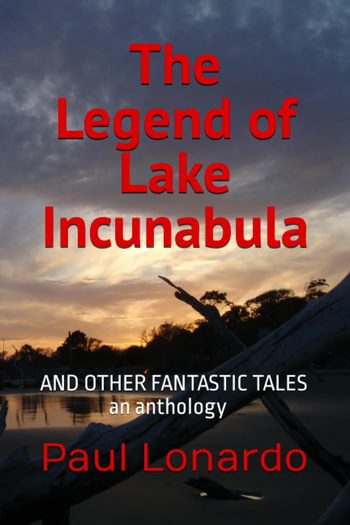 The Legend of Lake Incunabula: And Other Fantastic Tales