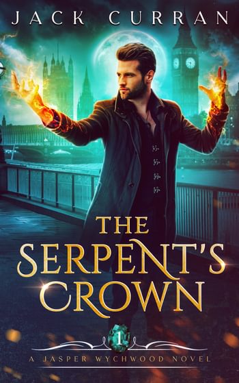 The Serpent's Crown: An Urban Fantasy Adventure (Jasper Wychwood Chronicles Book 1)